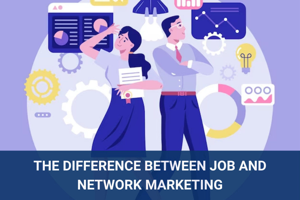 The Ultimate Difference Between Jobs and Network Marketing 2024