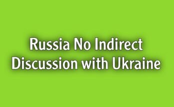 Russia maintains there are no indirect discussions with Ukraine