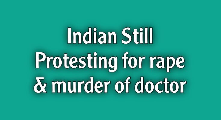 Indian medical professionals won't stop protesting the rape and murder of a doctor